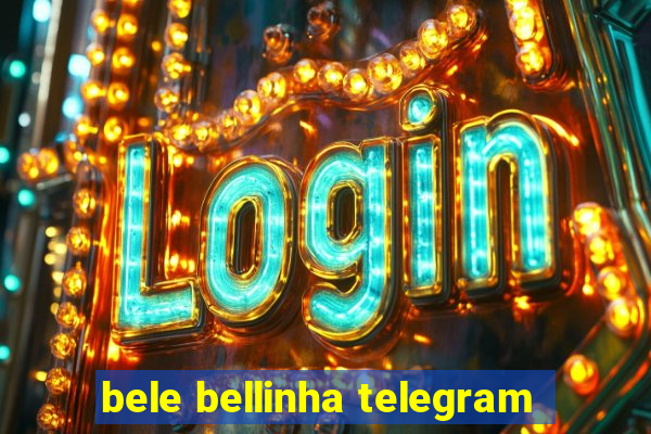 bele bellinha telegram